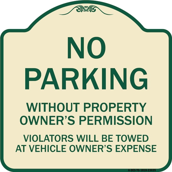 No Parking w/o Property Owners Permission Violators Towed Vehicle Own Alum, 18" x 18", TG-1818-23635